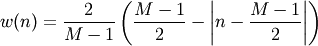 w(n) = \frac{2}{M-1} \left(
\frac{M-1}{2} - \left|n - \frac{M-1}{2}\right|
\right)