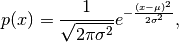p(x) = \frac{1}{\sqrt{ 2 \pi \sigma^2 }}
e^{ - \frac{ (x - \mu)^2 } {2 \sigma^2} },