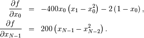 \begin{eqnarray*} \frac{\partial f}{\partial x_{0}} & = & -400x_{0}\left(x_{1}-x_{0}^{2}\right)-2\left(1-x_{0}\right),\\ \frac{\partial f}{\partial x_{N-1}} & = & 200\left(x_{N-1}-x_{N-2}^{2}\right).\end{eqnarray*}