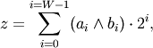 z = \sum_{i=0}^{i=W-1} (a_i \wedge b_i) \cdot 2^i,