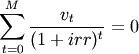 \sum_{t=0}^M{\frac{v_t}{(1+irr)^{t}}} = 0