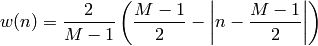 w(n) = \frac{2}{M-1} \left(
\frac{M-1}{2} - \left|n - \frac{M-1}{2}\right|
\right)