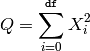 Q = \sum_{i=0}^{\mathtt{df}} X^2_i