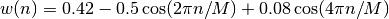 w(n) = 0.42 - 0.5 \cos(2\pi n/M) + 0.08 \cos(4\pi n/M)