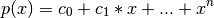 p(x) = c_0 + c_1 * x + ... +  x^n