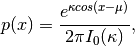 p(x) = \frac{e^{\kappa cos(x-\mu)}}{2\pi I_0(\kappa)},