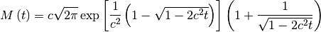 \[ M\left(t\right)=c\sqrt{2\pi}\exp\left[\frac{1}{c^{2}}\left(1-\sqrt{1-2c^{2}t}\right)\right]\left(1+\frac{1}{\sqrt{1-2c^{2}t}}\right)\]