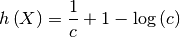 \[ h\left(X\right)=\frac{1}{c}+1-\log\left(c\right)\]