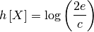 \[ h\left[X\right]=\log\left(\frac{2e}{c}\right)\]
