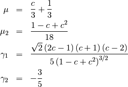 \begin{eqnarray*} \mu & = & \frac{c}{3}+\frac{1}{3}\\ \mu_{2} & = & \frac{1-c+c^{2}}{18}\\ \gamma_{1} & = & \frac{\sqrt{2}\left(2c-1\right)\left(c+1\right)\left(c-2\right)}{5\left(1-c+c^{2}\right)^{3/2}}\\ \gamma_{2} & = & -\frac{3}{5}\end{eqnarray*}