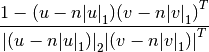 \frac{1 - (u - n{|u|}_1){(v - n{|v|}_1)}^T}
     {{|(u - n{|u|}_1)|}_2 {|(v - n{|v|}_1)|}^T}