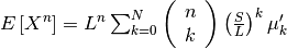 E\left[X^{n}\right]=L^{n}\sum_{k=0}^{N}\left(\begin{array}{c} n\\ k\end{array}\right)\left(\frac{S}{L}\right)^{k}\mu_{k}^{\prime}