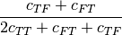 \frac{c_{TF} + c_{FT}}
     {2c_{TT} + c_{FT} + c_{TF}}