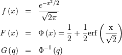 \begin{eqnarray*} f\left(x\right) & = & \frac{e^{-x^{2}/2}}{\sqrt{2\pi}}\\ F\left(x\right) & = & \Phi\left(x\right)=\frac{1}{2}+\frac{1}{2}\mathrm{erf}\left(\frac{\mathrm{x}}{\sqrt{2}}\right)\\ G\left(q\right) & = & \Phi^{-1}\left(q\right)\end{eqnarray*}