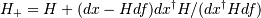 H_+ = H + (dx - H df) dx^\dagger H / ( dx^\dagger H df)