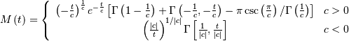 M\left(t\right)=\left\{ \begin{array}{cc} \left(-\frac{t}{c}\right)^{\frac{1}{c}}e^{-\frac{t}{c}}\left[\Gamma\left(1-\frac{1}{c}\right)+\Gamma\left(-\frac{1}{c},-\frac{t}{c}\right)-\pi\csc\left(\frac{\pi}{c}\right)/\Gamma\left(\frac{1}{c}\right)\right] & c>0\\ \left(\frac{\left|c\right|}{t}\right)^{1/\left|c\right|}\Gamma\left[\frac{1}{\left|c\right|},\frac{t}{\left|c\right|}\right] & c<0\end{array}\right.