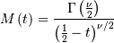 M\left(t\right)=\frac{\Gamma\left(\frac{\nu}{2}\right)}{\left(\frac{1}{2}-t\right)^{\nu/2}}