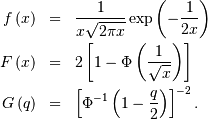 \begin{eqnarray*} f\left(x\right) & = & \frac{1}{x\sqrt{2\pi x}}\exp\left(-\frac{1}{2x}\right)\\ F\left(x\right) & = & 2\left[1-\Phi\left(\frac{1}{\sqrt{x}}\right)\right]\\ G\left(q\right) & = & \left[\Phi^{-1}\left(1-\frac{q}{2}\right)\right]^{-2}.\end{eqnarray*}