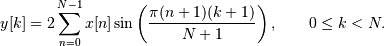 y[k] = 2\sum_{n=0}^{N-1} x[n]  \sin\left( \pi {(n+1) (k+1)}\over{N+1}
\right), \qquad 0 \le k < N.