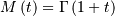 M\left(t\right)=\Gamma\left(1+t\right)
