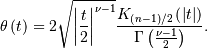 \theta\left(t\right)=2\sqrt{\left|\frac{t}{2}\right|^{\nu-1}}\frac{K_{\left(n-1\right)/2}\left(\left|t\right|\right)}{\Gamma\left(\frac{\nu-1}{2}\right)}.