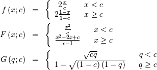\begin{eqnarray*} f\left(x;c\right) & = & \left\{ \begin{array}{ccc} 2\frac{x}{c} &  & x<c\\ 2\frac{1-x}{1-c} &  & x\geq c\end{array}\right.\\ F\left(x;c\right) & = & \left\{ \begin{array}{ccc} \frac{x^{2}}{c} &  & x<c\\ \frac{x^{2}-2x+c}{c-1} &  & x\geq c\end{array}\right.\\ G\left(q;c\right) & = & \left\{ \begin{array}{ccc} \sqrt{cq} &  & q<c\\ 1-\sqrt{\left(1-c\right)\left(1-q\right)} &  & q\geq c\end{array}\right.\end{eqnarray*}