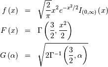 \begin{eqnarray*} f\left(x\right) & = & \sqrt{\frac{2}{\pi}}x^{2}e^{-x^{2}/2}I_{\left(0,\infty\right)}\left(x\right)\\ F\left(x\right) & = & \Gamma\left(\frac{3}{2},\frac{x^{2}}{2}\right)\\ G\left(\alpha\right) & = & \sqrt{2\Gamma^{-1}\left(\frac{3}{2},\alpha\right)}\end{eqnarray*}