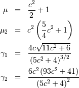 \begin{eqnarray*} \mu & = & \frac{c^{2}}{2}+1\\ \mu_{2} & = & c^{2}\left(\frac{5}{4}c^{2}+1\right)\\ \gamma_{1} & = & \frac{4c\sqrt{11c^{2}+6}}{\left(5c^{2}+4\right)^{3/2}}\\ \gamma_{2} & = & \frac{6c^{2}\left(93c^{2}+41\right)}{\left(5c^{2}+4\right)^{2}}\end{eqnarray*}
