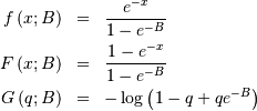 \begin{eqnarray*} f\left(x;B\right) & = & \frac{e^{-x}}{1-e^{-B}}\\ F\left(x;B\right) & = & \frac{1-e^{-x}}{1-e^{-B}}\\ G\left(q;B\right) & = & -\log\left(1-q+qe^{-B}\right)\end{eqnarray*}
