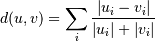 d(u,v) = \sum_i \frac{|u_i-v_i|}
                     {|u_i|+|v_i|}