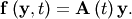 \[ \mathbf{f}\left(\mathbf{y},t\right)=\mathbf{A}\left(t\right)\mathbf{y}.\]