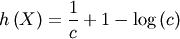\[ h\left(X\right)=\frac{1}{c}+1-\log\left(c\right)\]