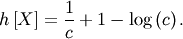 \[ h\left[X\right]=\frac{1}{c}+1-\log\left(c\right).\]