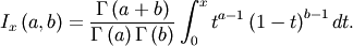 \[ I_{x}\left(a,b\right)=\frac{\Gamma\left(a+b\right)}{\Gamma\left(a\right)\Gamma\left(b\right)}\int_{0}^{x}t^{a-1}\left(1-t\right)^{b-1}dt.\]