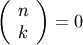 \left(\begin{array}{c} n\\ k\end{array}\right)=0